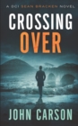 Image for Crossing Over : A DCI Sean Bracken Scottish Crime Novel