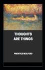 Image for Thoughts are Things Annotated