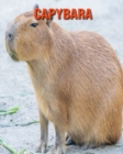 Image for Capybara : Beautiful Pictures &amp; Interesting Facts Children Book About Capybara