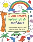 Image for Inspirational Activity and Coloring Book for Girls : Wonderful Inspirational Activity and Coloring Book for Girls Ages 3-10: I Am Smart, Inventive &amp; Confident: 22+ Exciting Coloring Pages &amp; More: Easy
