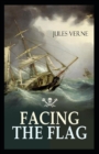 Image for Facing the Flag : Jules Verne (Classics, Literature, Action and Adventure, Science Fiction) [Annotated]