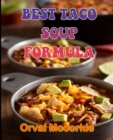 Image for Best Taco Soup Formula : 100 recipe Delicious and Easy The Ultimate Practical Guide Easy bakes Recipes From Around The World taco soup cookbook