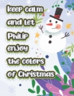 Image for keep calm and let Philip enjoy the colors of christmas