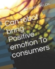 Image for Can robot bring Positive emotion To consumers