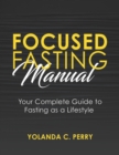 Image for Focused Fasting Manual : Your Complete Guide to Fasting as a Lifestyle