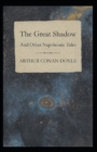 Image for The Great Shadow : Arthur Conan Doyle (Action &amp; Adventure Novel) [Annotated]