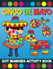 Image for Cinco De Mayo Dot Markers Activity Book : Giant Huge Mexico Latino Dot Dauber Coloring Book For Toddlers, Preschool, Kindergarten Kids