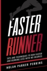 Image for Faster Runner : Tips and Techniques to Run Faster and Running Less with No Injuries