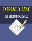 Image for Extremely Easy 60 Sudoku Puzzles : 60 Easy Sudoku Puzzles