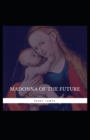 Image for The Madonna of the Future : Henry James (Short Story, Classics, Literature) [Annotated]