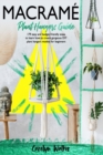 Image for Macrame : Plant Hangers Guide- 179 Easy and Budget-Friendly Steps To Learn How To Create Gorgeous DIY Plant Hangers Models for Beginners