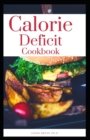 Image for Calorie Deficit Cookbook : Easy Recipes for High-Energy Living And Weight Control