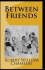 Image for Between Friends Illustrated Edition