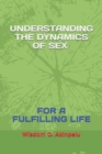 Image for Understanding the Dynamics of Sex for a Fulfilling Life