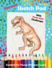 Image for Dinosaur Sketch Pad For Boys : Amazing Drawing Pad With Facts And Challenges For Ambitious Children | Must-have For Each Young Fan Of Dinosaurs