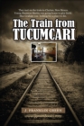 Image for The Train from Tucumcari : and other stories
