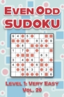 Image for Even Odd Sudoku Level 1 : Very Easy Vol. 20: Play Even Odd Sudoku 9x9 Nine Numbers Grid With Solutions Easy Level Volumes 1-40 Cross Sums Sudoku Variation Travel Paper Logic Games Solve Japanese Puzzl