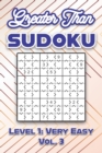 Image for Greater Than Sudoku Level 1 : Very Easy Vol. 3: Play Greater Than Sudoku 9x9 Nine Numbers Grid With Solutions Easy Level Volumes 1-40 Cross Sums Sudoku Variation Travel Paper Logic Games Solve Japanes