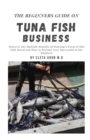 Image for The Beginners Guide on Tuna Fish Business : Discover the Mutiple Benefits of Starting a Farm of this Fish Breed and How to Become Very Successful in the Business