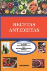 Image for Recetas Antidietas : Con 120 Deliciosas Recetas Para Mantener Su Peso Natural Con Algunos Simples Habitos Sencillos