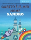 Image for Questo e il mio nome Sandro : libro per tracciare l&#39;alfabeto ed il proprio nome: eta 4-6