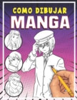 Image for Como dibujar Manga : Aprende a dibujar anime y manga paso a paso