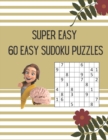 Image for Super Easy 60 Easy Sudoku Puzzles : Easy 60 Sudoku With Answer