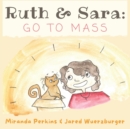 Image for Ruth and Sara : Go to Mass
