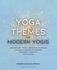 Image for Yoga Themes for Modern Yogis : Contemporary Themes, Inspiration, Techniques &amp; Essential Guidance for Planning Meaningful &amp; Inclusive Yoga Classes