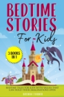 Image for Bedtime Stories for Kids (3 Books in 1) : Bedtime tales for kids with values that can hold their imaginations open.