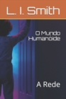 Image for O Mundo Humanoide : A Rede