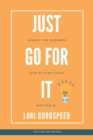 Image for Just Go For It : Launch The Business, Step by Step Guide