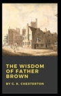 Image for The Wisdom of Father Brown : Illustrated Edition