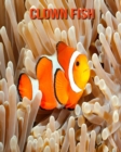 Image for Clown Fish : Amazing Photos &amp; Fun Facts Book About Clown Fish For Kids