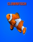 Image for Clownfisch : Schoene Bilder &amp; Kinderbuch mit interessanten Fakten uber Clownfisch
