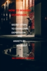 Image for How to Manage Depression : Secret Steps to Overcome Depression and Anxiety by Yourself