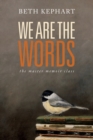 Image for We Are the Words : the master memoir class