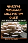 Image for Amazing Mushroom Cultivation Guide For Novices And Dummies