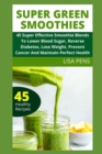 Image for Su??r Gr??n Sm??th??? : 45 Super Effective Smoothie Blends To Lower Blood Sugar, Reverse Diabetes, Lose Weight, Prevent Cancer And Maintain Perfec