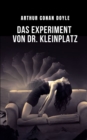 Image for Das Experiment von Dr. Kleinplatz : Ein Experiment uber den Geist durch eine Comic-Geschichte von Arthur Conan Doyle