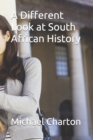 Image for A Different Look at South African History