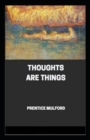 Image for Thoughts are Things Annotated