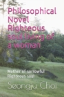 Image for Philosophical Novel Righteous soul living of a woman : Mother of sorrowful Righteous soul