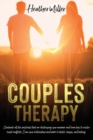 Image for Couples Therapy : Eliminate All The Problems That Are Destroying Your Romance And Learn How to Resolve Couple Conflicts. Save Your Relationship And Make it Stable, Happy, And Lasting