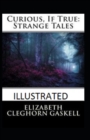 Image for Curious, If True : Strange Tales Illustrated