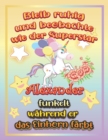 Image for Bleib ruhig und beobachte wie Superstar Alexander funkelt wahrend sie das Einhorn farbt : Geschenkidee fur Alexander