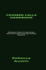 Image for Covered Calls Handbook : Discover How To Generate Monthly Cash Flow By Selling Options