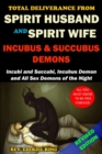 Image for Total Deliverance from Spirit Husband and Spirit Wife : Incubus and Succubus Demons (Incubi and Succubi, Incubus Demon and All Sex Demons of the Night)