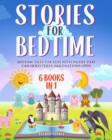 Image for Stories for Bedtime (6 Books in 1) : Bedtime tales for kids with values that can hold their imaginations open.