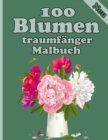Image for 100 Blumen traumfanger Malbuch : Malbuch mit 100 detaillierten Blumenmustern zur Entspannung und zum Stressabbau (Komplizierte Malbucher fur Erwachsene)